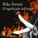 [Spanish] - El significado del fuego Audiobook