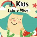 [Spanish] - U:KIDS: LULO Y NINA Audiobook
