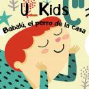 [Spanish] - U_KIDS: BABALÚ, EL PERRO DE LA CASA Audiobook