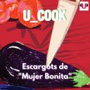 [Spanish] - U_COOK: ESCARGOTS DE 'MUJER BONITA' Audiobook