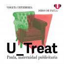 [Spanish] - U_TREAT: PAULA, MATERNIDAD PUBLICITARIA Audiobook