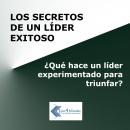 [Spanish] - Los secretos de un líder exitoso: ¿Qué hace un líder experimentado para triunfar? Audiobook