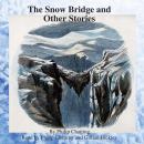 The Snow Bridge and Other Stories Audiobook