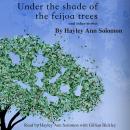 Under the shade of the feijoa trees: and other stories Audiobook