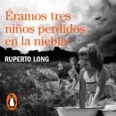 [Spanish] - Éramos tres niños perdidos en la niebla Audiobook