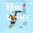[German] - Hate You Always: Ein Enemies-to-Lovers, New Adult Sport-Liebesroman Audiobook