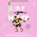 [German] - Love You Never: Ein Enemies-to-Lovers, New Adult Sport-Liebesroman Audiobook