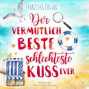 [German] - Der vermutlich beste schlechteste Kuss ever Audiobook