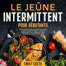 [French] - Le jeûne intermittent pour débutants: Découvrez les secrets pour accélérer la perte de po Audiobook