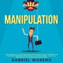 [French] - Manipulation: Le guide secret de la psychologie noire pour analyser les gens et renforcer Audiobook