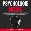 [French] - Psychologie noire: Apprenez les techniques de contrôle mental et comment analyser les gen Audiobook