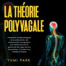 [French] - La théorie polyvagale: Fondements neurophysiologiques de la communication, des émotions e Audiobook