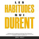 [French] - Les habitudes qui durent: Transformez votre vie en adoptant une routine après l’autre et  Audiobook