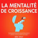[French] - La mentalité de croissance: Stratégies éprouvées pour libérer votre potentiel, surmonter  Audiobook