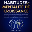 [French] - Habitudes et mentalité de croissance: Découvrez les secrets de la réussite, développez un Audiobook