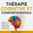 [French] - Thérapie cognitive et comportementale: Vainquez l’anxiété, la dépression et les crises de Audiobook