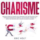 [French] - Charisme: Apprenez à parler à n’importe qui et développez votre charisme grâce à des tech Audiobook