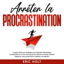 [French] - Arrêter la procrastination: Le guide ultime pour développer des habitudes inébranlables,  Audiobook