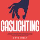 [French] - Gaslighting: Reconnaissez la manipulation et les abus émotionnels, repérez les narcissiqu Audiobook