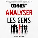 [French] - Comment analyser les gens: Apprenez à lire les gens comme un livre avec les secrets de la Audiobook