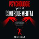[French] - Psychologie noire et contrôle mental: Apprenez comment analyser les gens, décoder le lang Audiobook