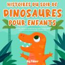 [French] - Histoires du soir de dinosaures pour enfants: Des contes captivants sur les dinosaures po Audiobook