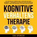 [German] - Kognitive Verhaltenstherapie: Mit einfachen CBT-Techniken Angst, Depression und Furcht üb Audiobook