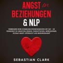 [German] - Angst in Beziehungen & NLP: Verbessere deine Kommunikationsfähigkeiten mit NLP – so verme Audiobook