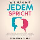 [German] - Wie man mit jedem spricht: Lerne die subtile Kunst, Menschen zu analysieren - Entschlüssl Audiobook