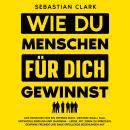 [German] - Wie du Menschen für dich gewinnst: Lies Menschen wie ein offenes Buch, meistere Small Tal Audiobook