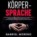 [German] - Körpersprache: Dein ultimativer Leitfaden, um menschliches Verhalten zu meistern – mit ho Audiobook