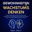 [German] - Gewohnheiten & Wachstumsdenken: Entdecke die Geheimnisse des Erfolgs - Stärke deine mentale Widerstandskraft und verwandle dein Leben mit Habit Stacking, emotionaler Kontrolle und bewährten Strategien für persönliches Wachstum. Audiobook