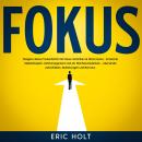 [German] - Fokus: Steigere deine Produktivität mit Fokus-Techniken & Mind-Hacks - Entwickle Selbstdisziplin, Zeitmanagement und ein Wachstumsdenken – überwinde Aufschieben, Ablenkungen und Burnout. Audiobook