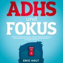 [German] - ADHS und Fokus: Techniken für Erwachsene mit ADHS - Stärke Selbstdisziplin, Produktivität, Zeitmanagement und emotionale Kontrolle – besiege Aufschieben, Ablenkungen und Burnout. Audiobook