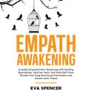 Empath Awakening: Empath Empowerment Roadmap with Healing Boundaries, Intuitive Tools, and Daily Self-Care Rituals That Stop Emotional Overwhelm and Unlock Inner Peace Audiobook