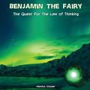 Benjamin The Fairy: The Quest For The Law Of Thinking Audiobook