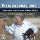 Una oveja negra al poder: Confesiones e intimidades de Pepe Mujica Audiobook
