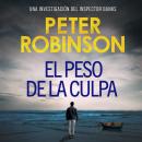 [Spanish] - El peso de la culpa: Un thriller policíaco del inspector Alan Banks Audiobook