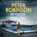 [Spanish] - Un trozo de corazón: Un bestseller internacional (Serie Alan Banks, 5) Audiobook