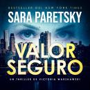 [Spanish] - Valor seguro: Bestseller del New York Times. Thriller policiaco. El noveno caso para la legendaria detective privada Victoria Warshawski (Victoria Warshawski #1). Audiobook