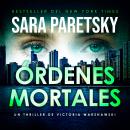 [Spanish] - Órdenes mortales: Bestseller del New York Times. Thriller policiaco. El noveno caso para la legendaria detective privada Victoria Warshawski (Victoria Warshawski #3). Audiobook
