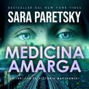 [Spanish] - Medicina amarga: Bestseller del New York Times. Thriller policiaco. El noveno caso para la legendaria detective privada Victoria Warshawski (Victoria Warshawski #4). Audiobook