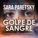[Spanish] - Golpe de sangre: Bestseller del New York Times. Thriller policiaco. El noveno caso para la legendaria detective privada Victoria Warshawski (Victoria Warshawski #5). Audiobook