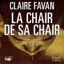 [French] - La Chair de sa Chair Audiobook