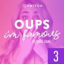 [French] - Oups... I'm Famous 3 Audiobook
