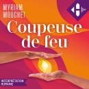 [French] - Coupeuse de feu: Témoignage d'une sorcière des temps modernes Audiobook