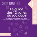 [French] - Le guide des 12 signes du zodiaque Audiobook