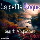 [French] - La petite Roque Audiobook