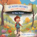 [French] - Les petites histoires pour t'aider à grandir Audiobook