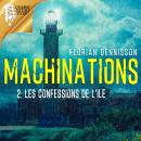 MACHINATIONS : épisode 2: Les confessions de l'île Audiobook